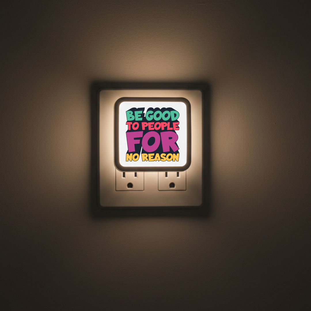 Be Good To People For No Reason - LED Lamp