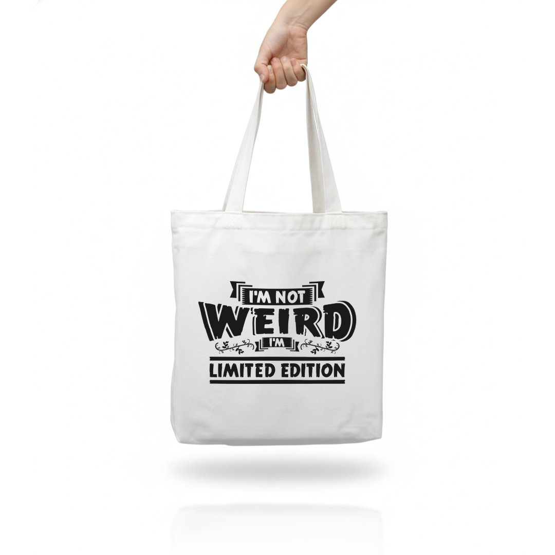 Tote Bag - I AM Not Weird I AM Limited Edition