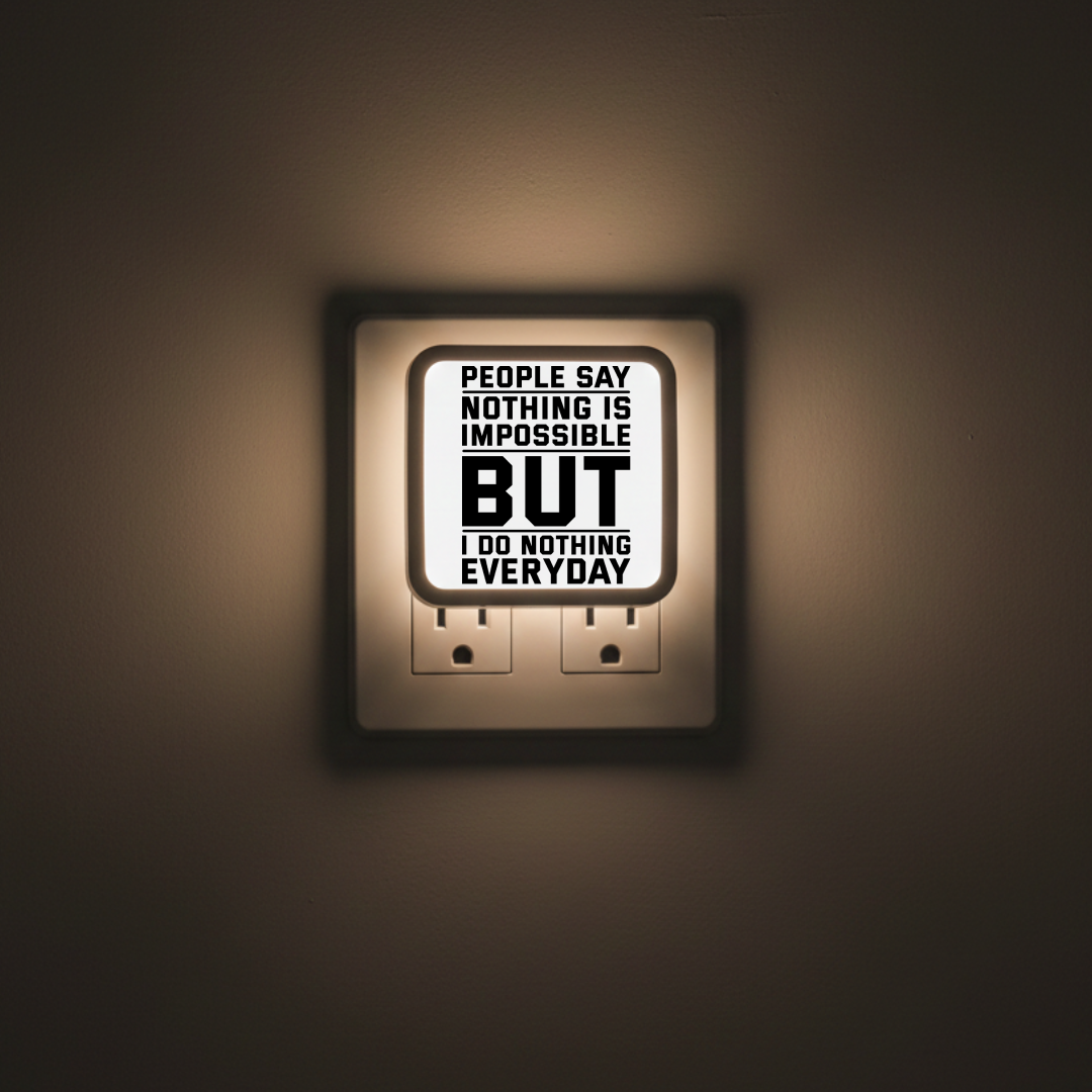 People Say Nothing Is Impossible But I Do Nothing Everyday - LED Lamp