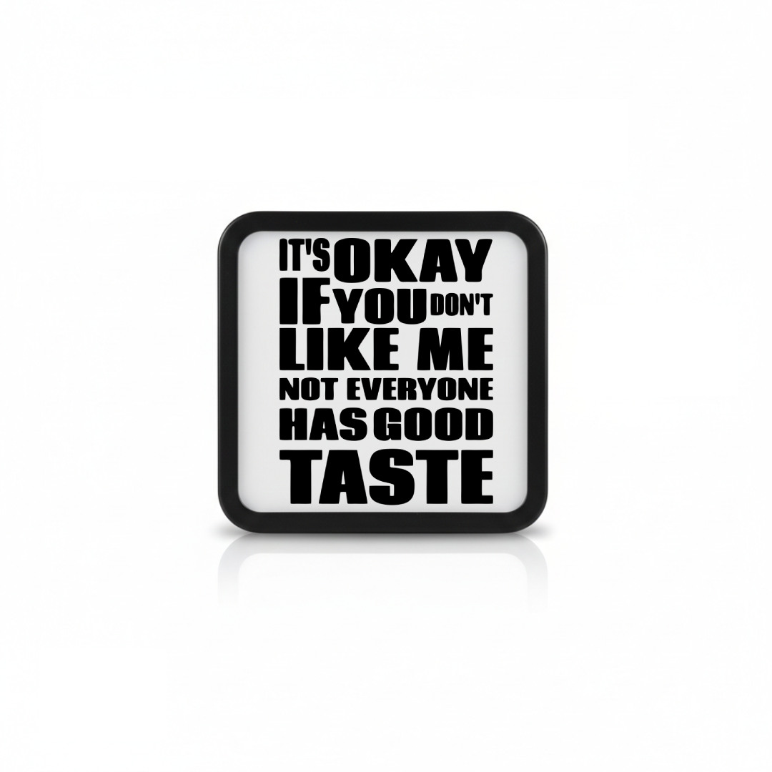 It's Okay If You Don't Like Me Not Everyone Has Good Taste - LED Lamp