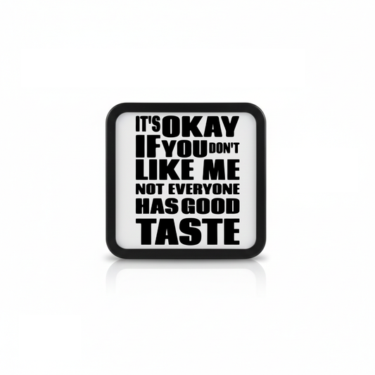 It's Okay If You Don't Like Me Not Everyone Has Good Taste - LED Lamp