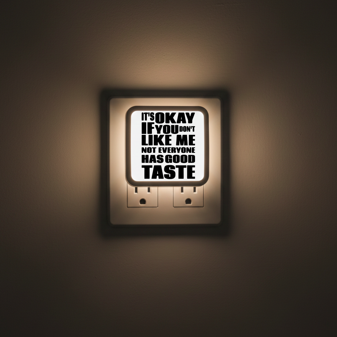 It's Okay If You Don't Like Me Not Everyone Has Good Taste - LED Lamp