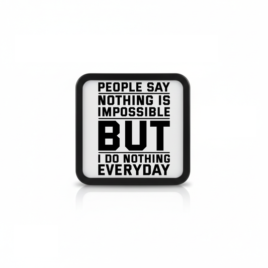 People Say Nothing Is Impossible But I Do Nothing Everyday - LED Lamp