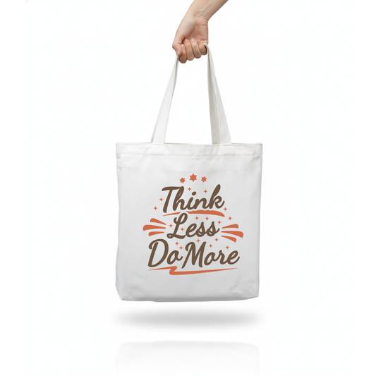 Tote Bag - Think Less Do More